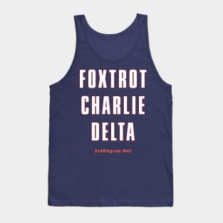 3rd Degree Foxtrot Charlie Delta Tank Top